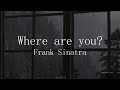 Frank Sinatra - Where are You? - Subtitulada (Español / Inglés)