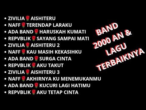 KUMPULAN BAND 2000AN & LAGU POPULERNYA💘ZIVILIA🌹NAFF🌹ADA BAND🌹REPVBLIK💞