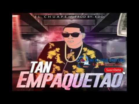 El Chuape - Tan Empaquetao 2k19
