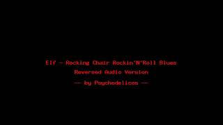 Elf - Rocking Chair Rockin&#39;N&#39;Roll Blues - reverse song