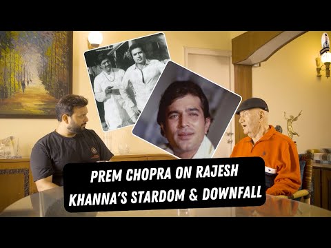 Prem Chopra on Rajesh Khanna's Stardom & Downfall