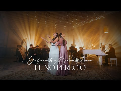 Julissa y Alyrah Anais | Él No Pereció (Video Oficial)