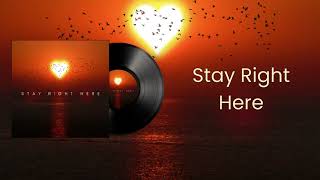 Stay Right Here