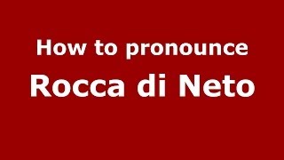 How to pronounce Rocca Di Neto