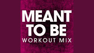 Meant to Be (Extended Workout Remix)
