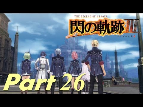 [Live] - The Legend of Heroes: Trails of Cold Steel 3 Walkthrough Part 26