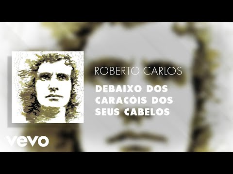 Roberto Carlos - Debaixo dos Caracóis dos Seus Cabelos (Áudio Oficial)
