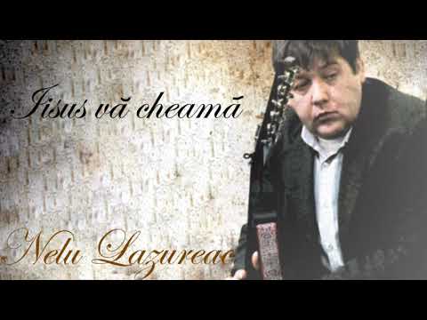 Iisus vă cheamă - Nelu Lazoreac