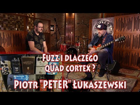 "Fuzz i dlaczego Quad Cortex ?" - PIOTR PETER ŁUKASZEWSKI w GUITAR STORIES