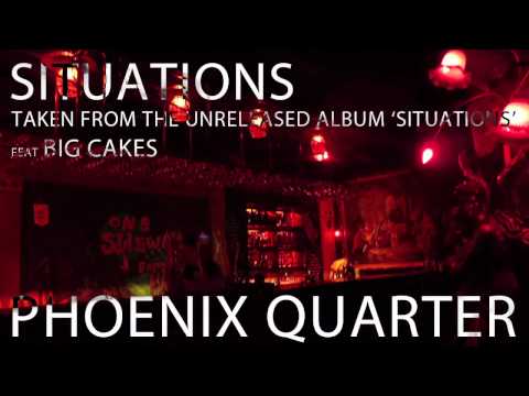 Phoenix Quarter - Situations feat Big Cakes