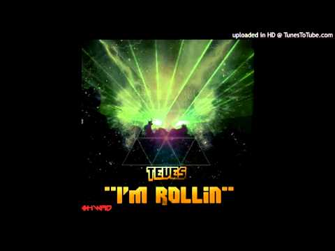 Teves - I'm Rollin'