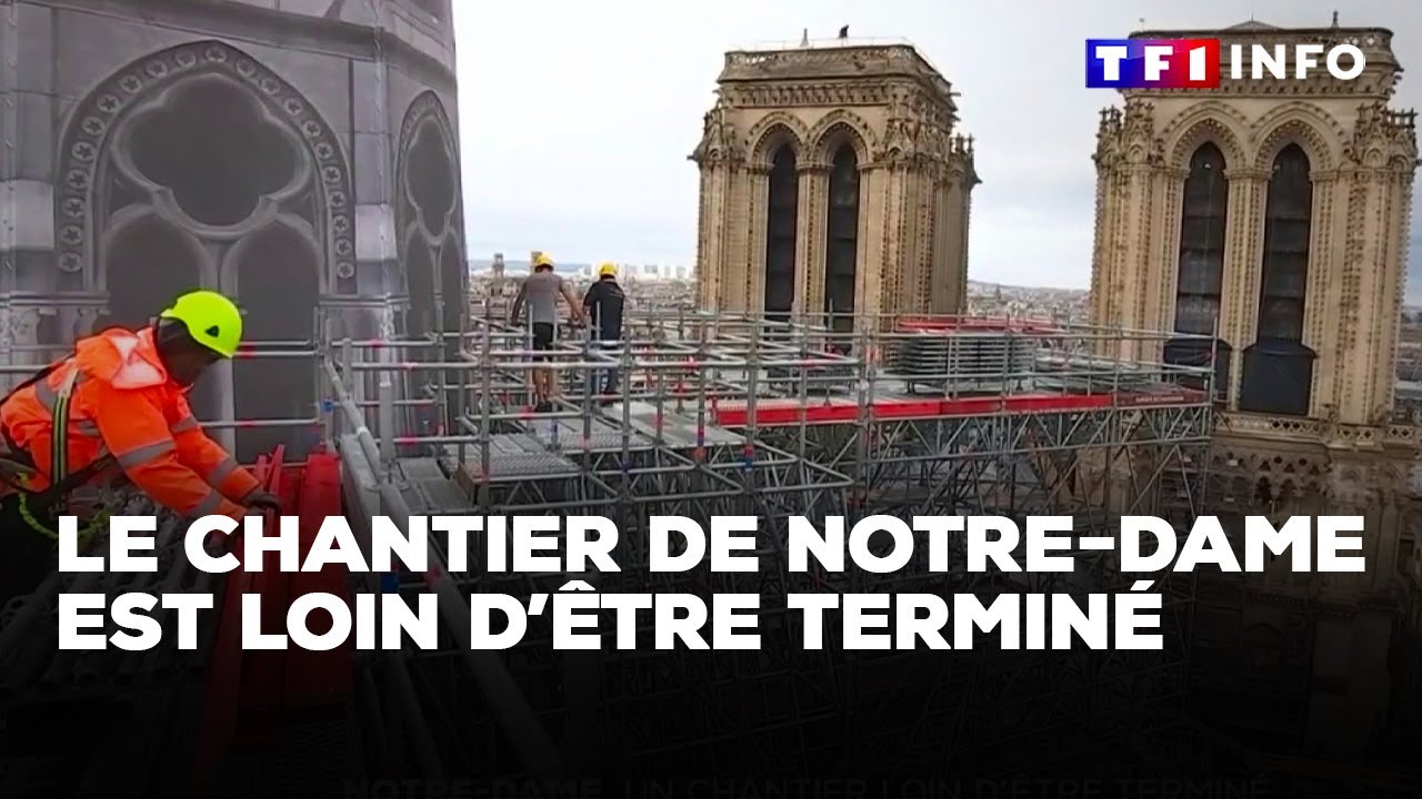 Le chantier de Notre-Dame est loin d'être terminé｜TF1 INFO