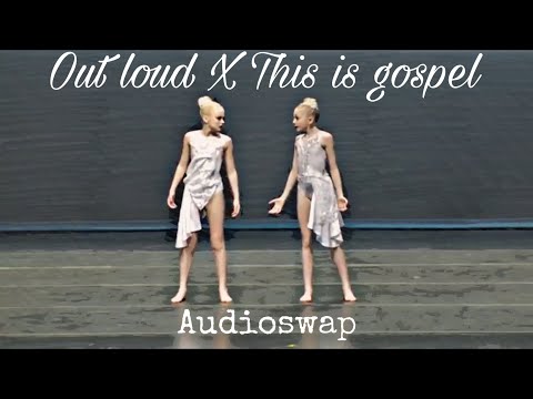 Dance Moms - Out loud x This is gospel - Audioswap
