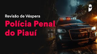 Revisão de Véspera da Polícia Penal do Piauí