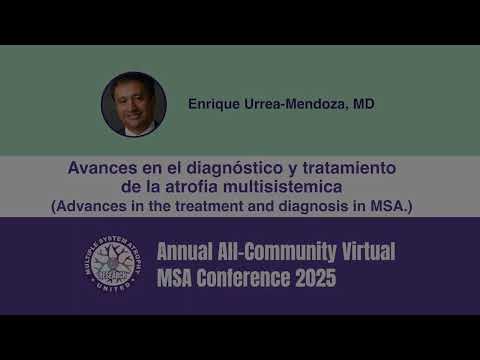 Avances en el diagnóstico y tratamiento de la atrofia multisistemica - Enrique Urrea-Mendoza, MD