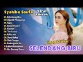 Syahiba Saufa SELENDANG BIRU DIPETIK WONG LIYO DANGDUT FULL ALBUM