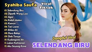 Download lagu Syahiba Saufa - SELENDANG BIRU - DIPETIK WONG LIYO | DANGDUT FULL ALBUM mp3