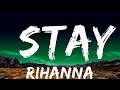 Rihanna Stay Lyrics Ft Mikky Ekko 1 Hour Lyrics Present
