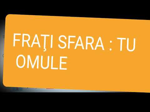 Fraţi Sfara- Tu Omule.