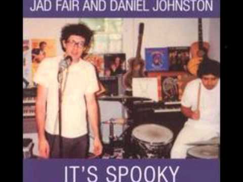 Daniel Johnston with Jad Fair - It's Spooky