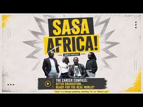 Watch: Sasa Africa | The career compass: After graduation...ready for the real world?