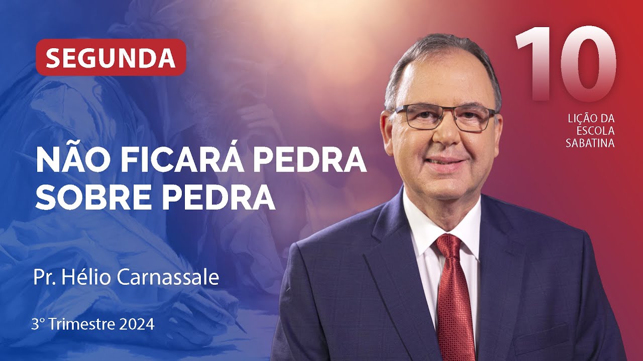 Segunda 02.09 | NÃO FICARÁ PEDRA SOBRE PEDRA | Escola Sabatina com Pr. Hélio Carnassale