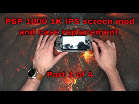 PSP 1000 1K IPS screen mod and case replacement - Part 1 of 4