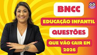 BNCC DA EDUCAÇÃO INFANTIL - QUESTÕES QUE VÃO CAIR EM 2026