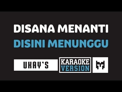 [ Karaoke ] Ukay's - Disana Menanti Disini Menunggu