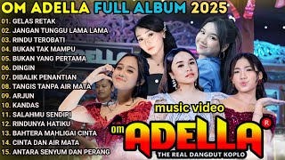 Download lagu GELAS RETAK - JANGAN TUNGGU LAMA LAMA - OM ADELLA FULL ALBUM TERBARU 2026 || TASYA ROSMALA mp3