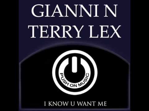 Gianni N & Terry Lex - I Know U Want Me(Original Dub Mix)