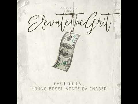 Che Dolla Feat Young Bossi X Da Chaser- Elevate The Grit (OFFICIAL AUDIO)