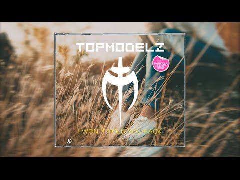 Topmodelz - I Won´t Hold You Back (Vankilla Conc3pt Mix)