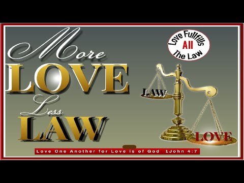 More Love Less Law pt 1