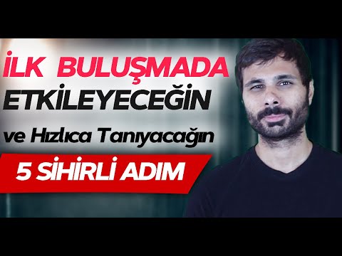 İLK BULUŞMADA ETKİLEMENİN, HOŞ SOHBETİN ve HIZLICA TANIMANIN 6 DOĞRU ADIMI | Kadınlar & Erkekler