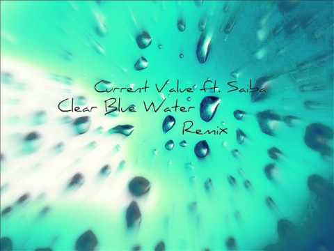 Current Value ft. Saiba - Clear Blue Water Remix + Lyrics