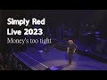 Simply Red Live 2023  Money's too tight