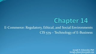 preview picture of video 'CIS 579: Chapter 14: E-Commerce-Regulatory, Ethical, and Social Environments'