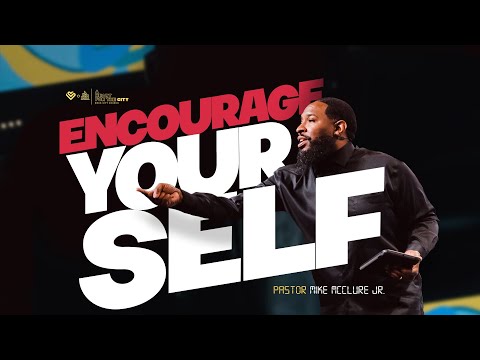 Encourage Yourself // OUCH! Series // Pastor Mike McClure,Jr.