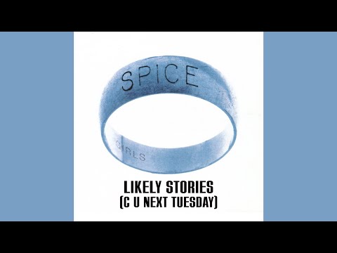Spice Girls - Likely Stories (C U Next Tuesday)