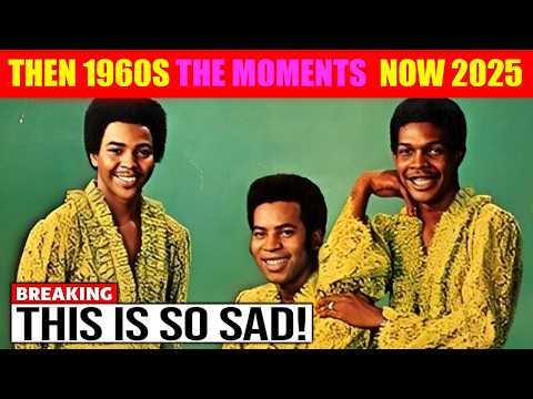 THE MOMENTS 1960s Members THEN & NOW 2025