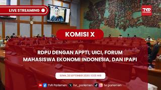 KOMISI X DPR RI - RDPU DENGAN APPTI, UICI, FORUM MAHASISWA EKONOMI INDONESIA, DAN IPAPI