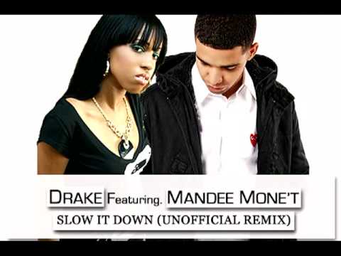 Drake Slow it down Remix ft Mandee Mone't