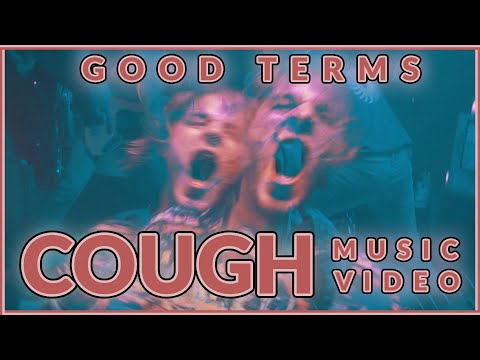 Good Terms - Cough (Official Music Video)