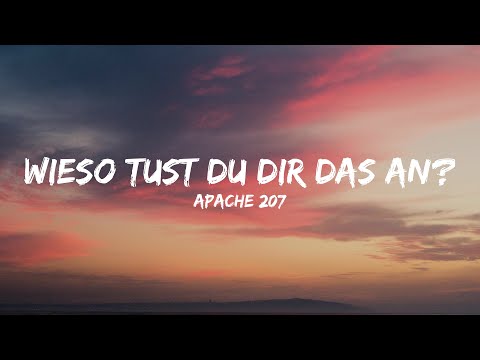Apache 207 - Wieso tust Du dir das an? (Lyrics)