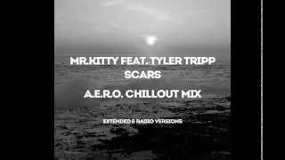 Mr.Kitty Feat. Tyler Tripp - Scars (A.e.r.o. Chillout Radio Mix)