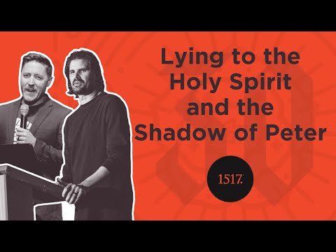 Lying to the Holy Spirit and the Shadow of Peter (Acts 4:32-5:16)