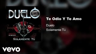 Duelo - Te Odio Y Te Amo (Audio)