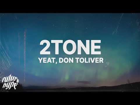 YEAT - 2TONE (Lyrics) ft. Don Toliver