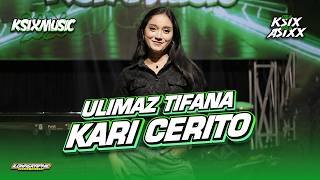 Download lagu ULIMAZ TIFANA - KARI CERITO - Cover Jandhut KSIXMUSIC || Kadung Riko Kepingin Ngadoh mp3